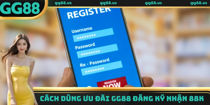 Cách sử dụng ưu đãi GG88 đăng ký nhận 88k