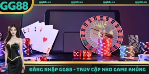 Đăng Nhập GG88 - Truy Cập Kho Game Hơn 200+ Trò Chơi