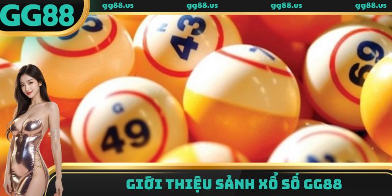 Giới thiệu sảnh xổ số GG88