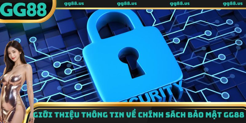 Giới thiệu thông tin về chính sách bảo mật GG88