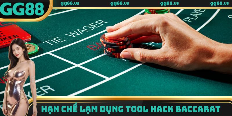 Hạn chế lạm dụng tool hack Baccarat