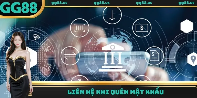 Liên hệ nhân viên khi quên mật khẩu đăng nhập GG88