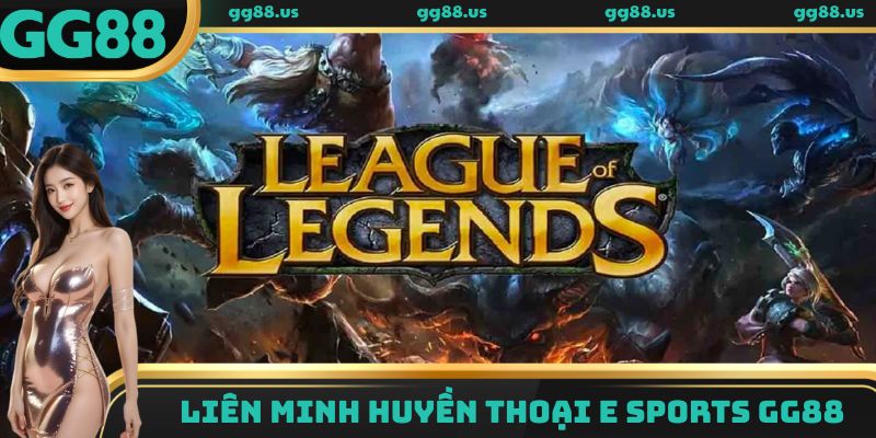 Liên Minh Huyền Thoại E Sports GG88