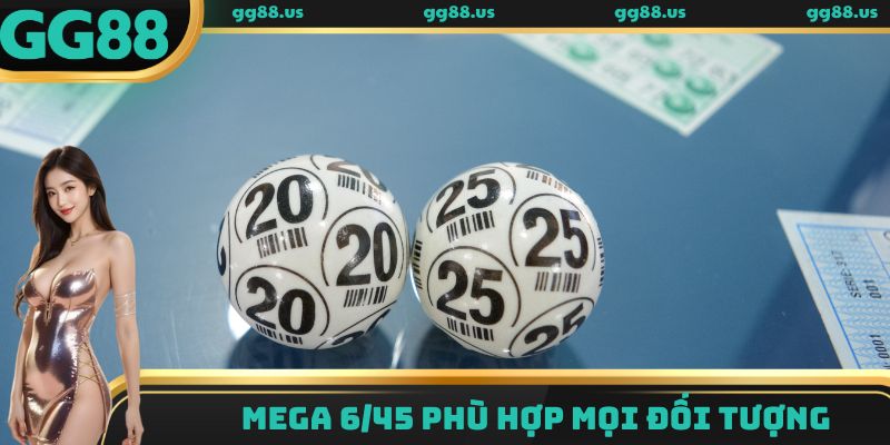 Mega 6/45 phù hợp mọi đối tượng