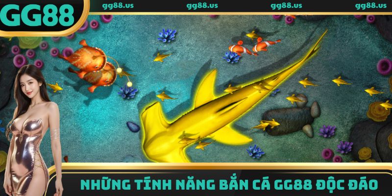 Những tính năng bắn cá GG88 độc đáo