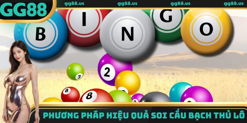 Phương pháp hiệu quả soi cầu bạch thủ lô