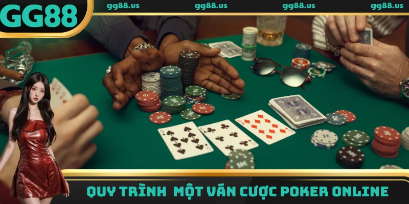 Quy trình diễn ra của ván cược poker online