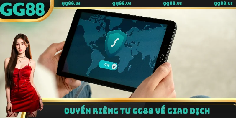 Quyền riêng tư GG88 về giao dịch