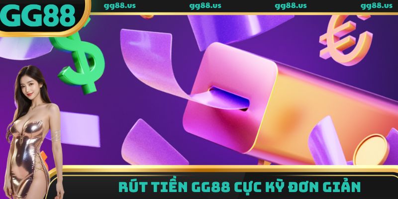 Rút tiền GG88 cực kỳ đơn giản
