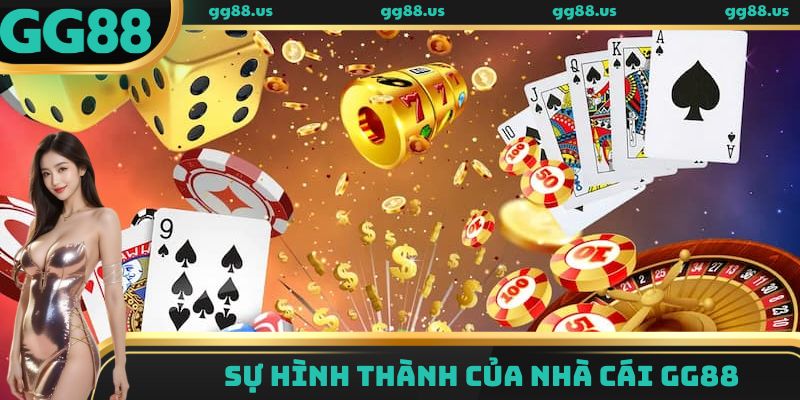 Sự hình thành của nhà cái GG88