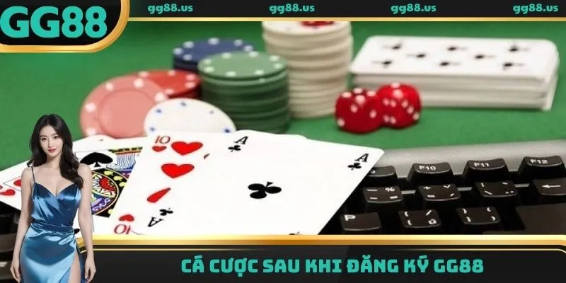 Tham gia cá cược sau khi đăng ký GG88